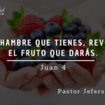 El hambre que tienes, revela el fruto que daras