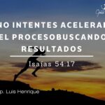 No intentes acelerar el proceso Buscando resultados