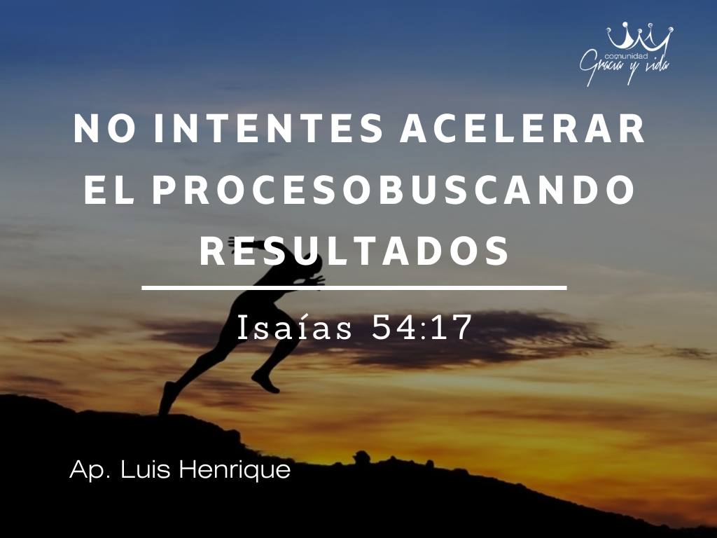 No intentes acelerar el proceso Buscando resultados