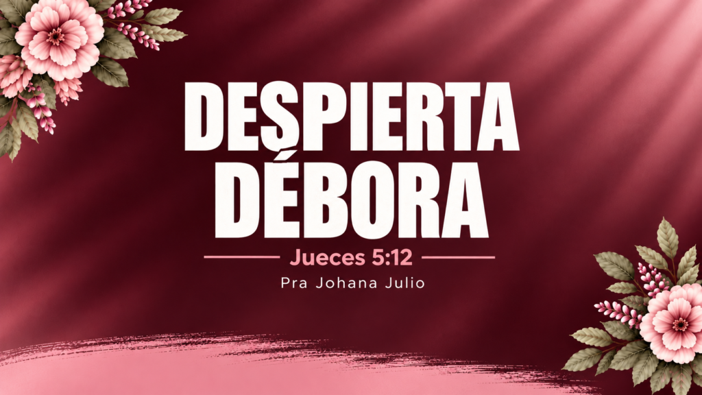 Despierta, Débora