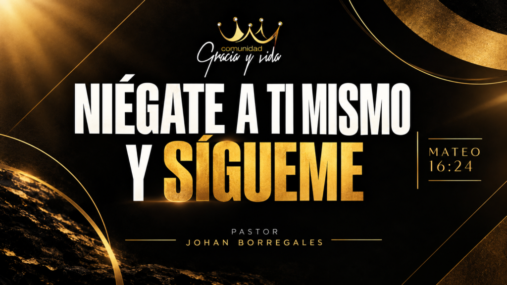 Niégate a ti mismo y sígueme